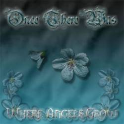 Once There Was : Where Angels Grow